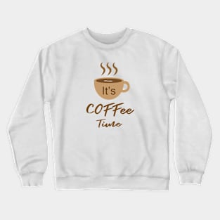 It's Coffee Time Crewneck Sweatshirt